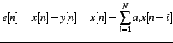 $\displaystyle e[n]=x[n]-y[n]=x[n]-\sum_{i=1}^{N}a_{i}x[n-i]$